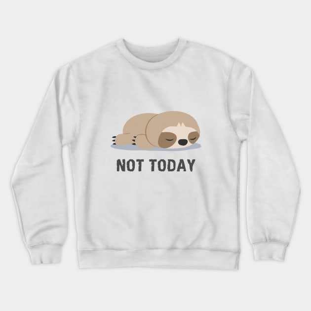 Not Today Sloth Sleeping Crewneck Sweatshirt by CafePretzel